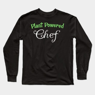 Plant Powered Chef Long Sleeve T-Shirt